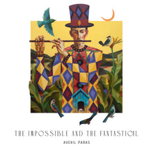 Load image into Gallery viewer, The Impossible & The Fantastical | Averil Paras (Signed)